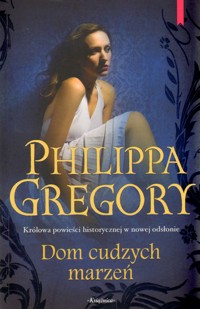 Dom cudzych marzeń - Philippa Gregory - ebook + książka