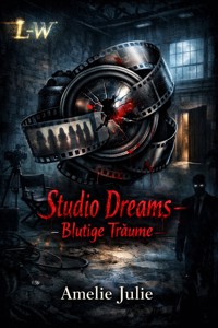 STUDIO DREAMS - Blutige Träume - Amelie Julie - ebook