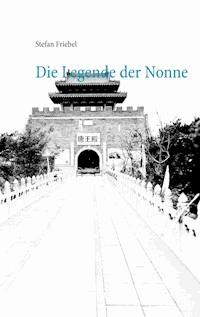 Die Legende der Nonne - Stefan Friebel - ebook