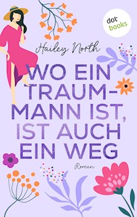 Wo ein Traummann ist, ist auch ein Weg - Hailey North - ebook