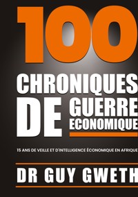 100 Chroniques de guerre économique - Guy Gweth - ebook