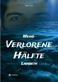 Meine verlorene Hälfte Lisabeth - Benno Jud - ebook