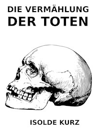 Die Vermählung der Toten - Isolde Kurz - ebook