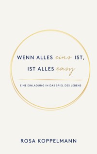 Wenn alles eins ist, ist alles easy - Rosa Koppelmann - ebook