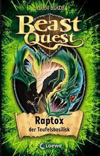 Beast Quest (Band 39) - Raptox, der Teufelsbasilisk - Adam Blade - ebook