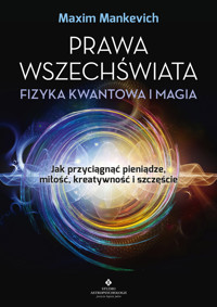 Prawa wszechświata fizyka kwantowa i magia - Maxim Mankevich - ebook