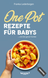 One-Pot-Rezepte für Babys - Franka Lederbogen - ebook