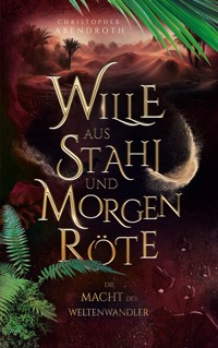 Wille aus Stahl und Morgenröte - Christopher Abendroth - ebook