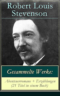 Gesammelte Werke: Abenteuerromane + Erzählungen (21 Titel in einem Buch) - Robert Louis Stevenson - ebook