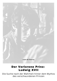 Der Verlorene Prinz:  Ludwig XVII - Louis de Taverny - ebook