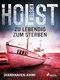 Zu lebendig zum Sterben - Skandinavien-Krimi - Kirsten Holst - ebook
