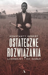Ostateczne rozwiązania. - Gebert Konstanty - książka