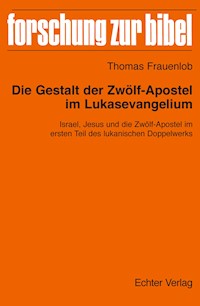 Die Gestalt der Zwölf-Apostel im Lukasevangelium - Thomas Frauenlob - ebook