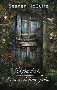 Upadek / Przez zielone pola - Seanan McGuire - ebook + książka