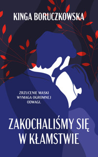 Zakochaliśmy się w kłamstwie - Kinga Boruczkowska - książka