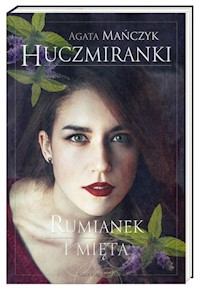 Huczmiranki Tom 2 Rumianek i mięta - Agata Mańczyk - książka