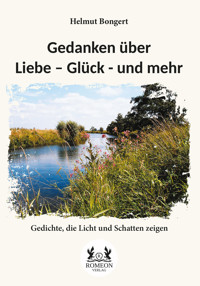 Gedanken über  Liebe – Glück - und mehr - Helmut Bongert - ebook