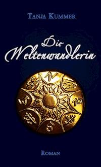 Die Weltenwandlerin - Tanja Kummer - ebook