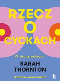 Rzecz o cyckach. W stronę wolności - Thornton Sarah - ebook + książka