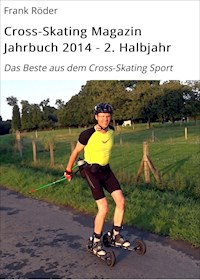 Cross-Skating Magazin Jahrbuch 2014 - 2. Halbjahr - Frank Röder - ebook