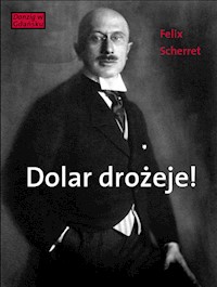Dolar drożeje! - Felix Scherret - książka