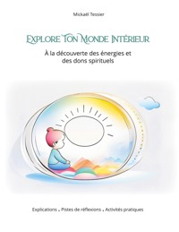Explore ton monde intérieur - Mickaël Tessier - ebook