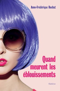 Quand meurent les éblouissements - Anne-Frédérique Rochat - ebook