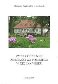Życie codzienne ziemiaństwa polskiego w XIX i XX wieku -  - książka