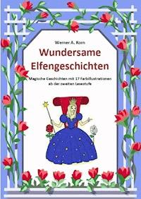 Wundersame Elfengeschichten - Werner A. Korn - ebook