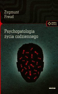 Psychopatologia życia codziennego - Zygmunt Freud - ebook + książka