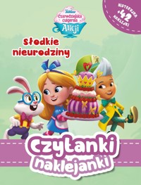 Czytanki naklejanki. Słodkie nieurodziny. Disney Czarodziejska cukiernia Alicji - Ewa Tarnowska (tłum.), Catherina Hapka - książka