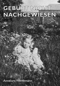 Geburt Nicht Nachgewiesen - Annelore Werthmann - ebook