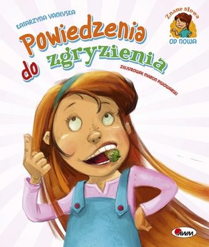 Znane słowa od nowa. Powiedzenia do zgryzienia - Katarzyna Vanevska - książka