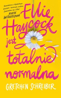 Ellie Haycock jest totalnie normalna - Schreiber Gretchen - ebook + książka