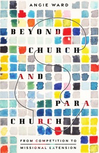 Beyond Church and Parachurch - Angie Ward - ebook