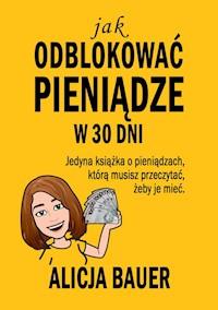 Jak odblokować pieniądze w 30 dni - Bauer Alicja - audiobook + książka