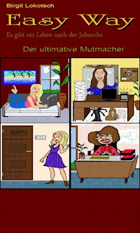 Easy Way - Es gibt ein Leben nach der Jobsuche - Birgit Lokotsch - ebook