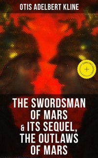 THE SWORDSMAN OF MARS & Its Sequel, The Outlaws of Mars - Otis Adelbert Kline - ebook