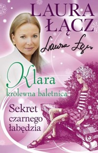 Klara - królewna baletnica t. 2. Sekret czarnego łabędzia - Łącz Laura - ebook