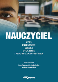 Nauczyciel. Czas, przestrzeń, szkoła, otoczenie i jego (nie)znany wymiar -  - książka