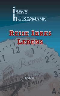 Reise ihres Lebens - Irene Hülsermann - ebook