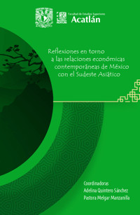 Reflexiones en torno a las relaciones económicas contemporáneas de México con el Sudeste Asiático -  - ebook
