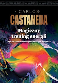 Magiczny trening energii - Castaneda Carlos - książka