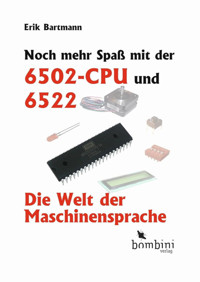 Noch mehr Spaß mit der 6502-CPU und 6522 - Erik Bartmann - ebook