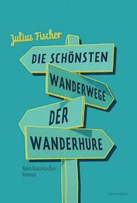 Die schönsten Wanderwege der Wanderhure - Julius Fischer - ebook