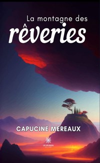 La montagne des rêveries - Capucine Mereaux - ebook