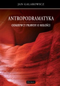Antropodramatyka. Odkrywcy prawdy o miłości - Jan Galarowicz - książka