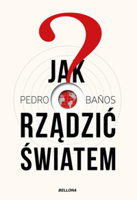 Jak rządzić światem - Pedro Baños - książka