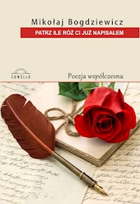 Patrz, ile róż ci już napisałem - Bogdziewicz Mikołaj - książka