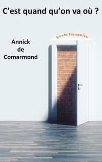 C'est quand qu'on va où ? - Annick de Comarmond - ebook